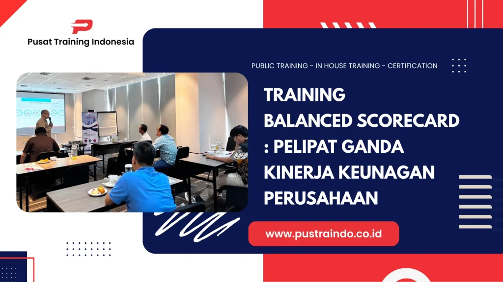 PELATIHAN BALANCED SCORECARD : PELIPAT GANDA KINERJA KEUNAGAN PERUSAHAAN