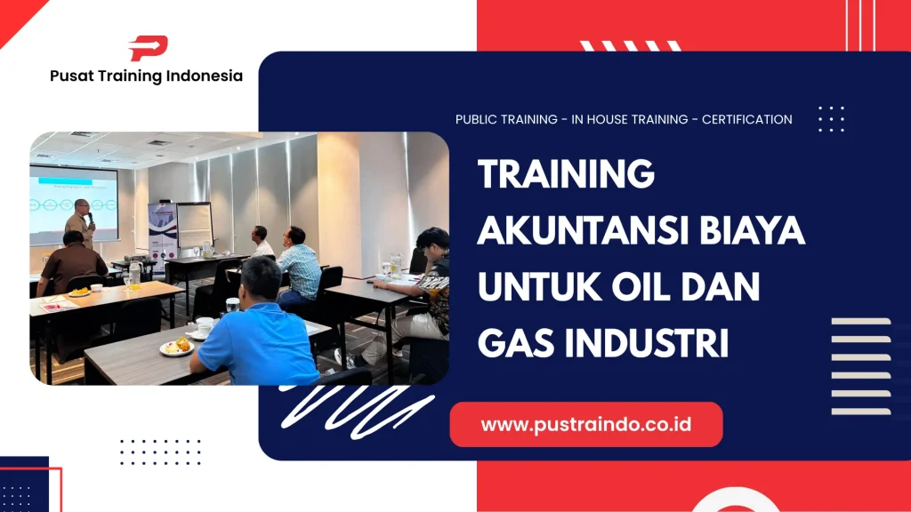 PELATIHAN AKUNTANSI BIAYA UNTUK OIL DAN GAS INDUSTRI