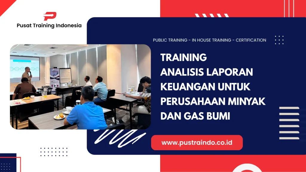 PELATIHAN ANALISIS LAPORAN KEUANGAN UNTUK PERUSAHAAN MINYAK DAN GAS BUMI