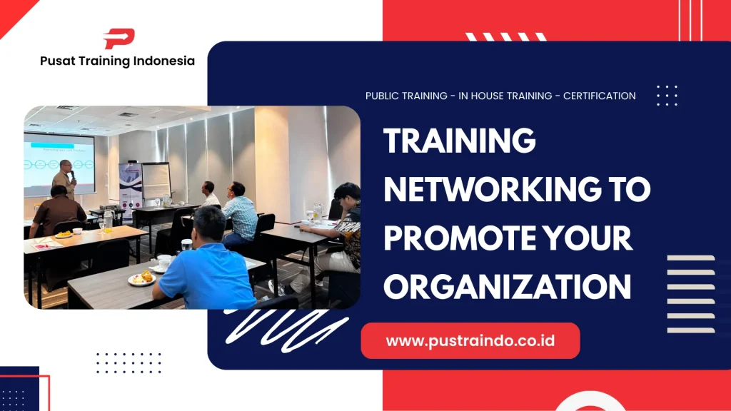 PELATIHAN NETWORKING TO PROMOTE YOUR ORGANIZATION