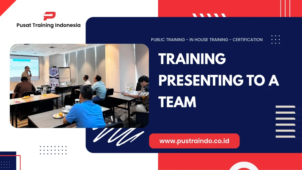 PELATIHAN PRESENTING TO A TEAM JAKARTA