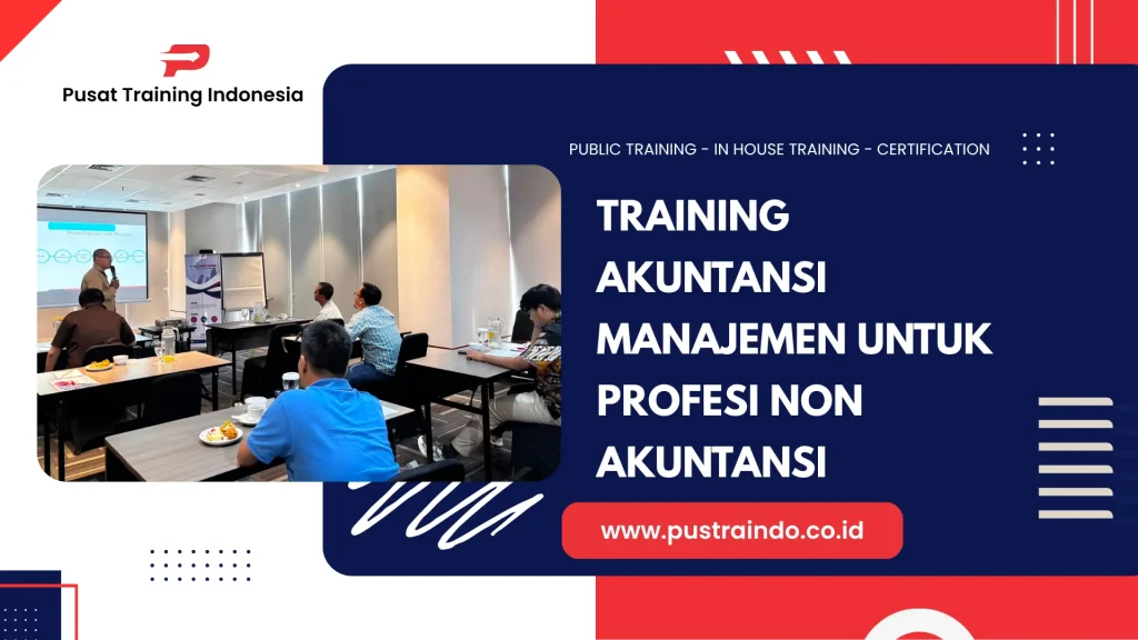 PELATIHAN AKUNTANSI MANAJEMEN UNTUK PROFESI NON AKUNTANSI