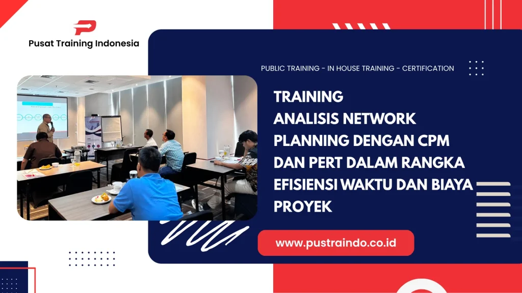 PELATIHAN ANALISIS NETWORK PLANNING DENGAN CPM (CRITICAL PATH METHODE) DAN PROGRAM EVALUATION REVIEW AND TECHNIQUE (PERT) DALAM RANGKA EFISIENSI WAKTU DAN BIAYA PROYEK