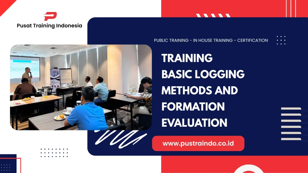 PELATIHAN BASIC LOGGING METHODS AND FORMATION EVALUATION