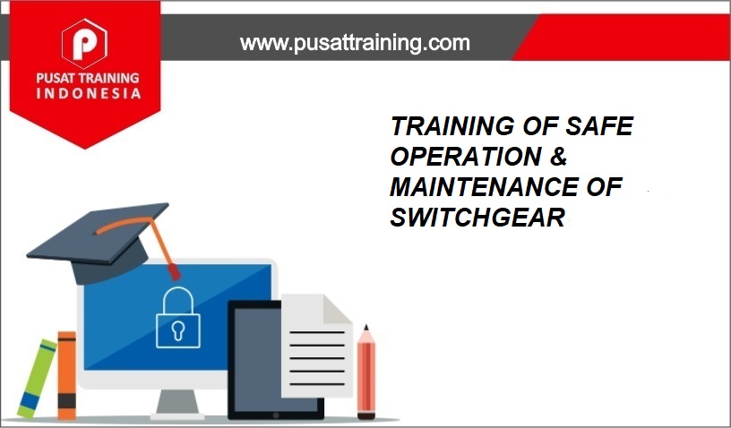 PELATIHAN SAFE OPERATION & MAINTENANCE OF SWITCHGEAR - Pusat Training ...