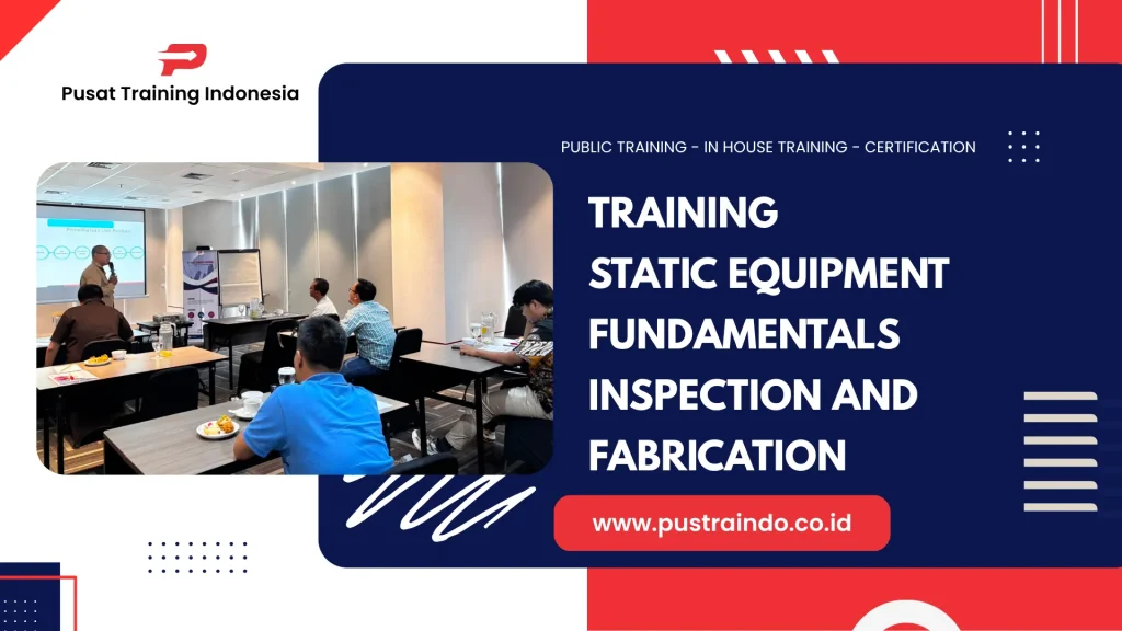 Pelatihan Static Equipment Fundamentals Inspection And Fabrication jakarta