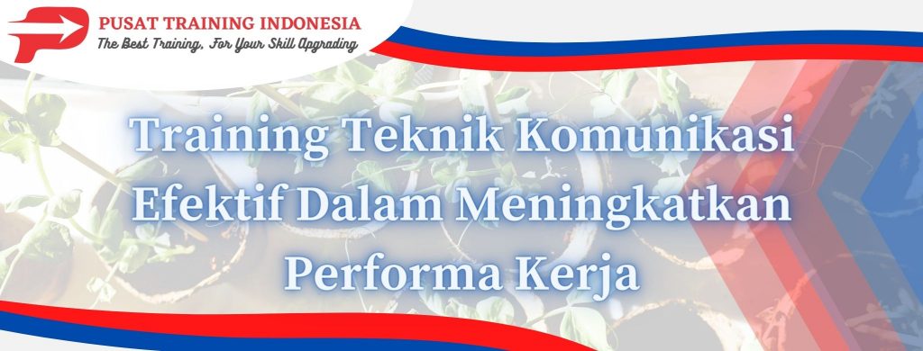 Training-Teknik-Komunikasi-Efektif-Dalam-Meningkatkan-Performa-Kerja
