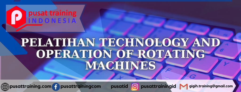 PELATIHAN-TECHNOLOGY-AND-OPERATION-OF-ROTATING-MACHINES