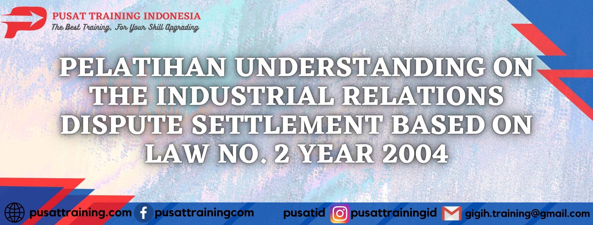 PELATIHAN-UNDERSTANDING-ON-THE-INDUSTRIAL-RELATIONS-DISPUTE-SETTLEMENT-BASED-ON-LAW-NO.-2-YEAR-2004