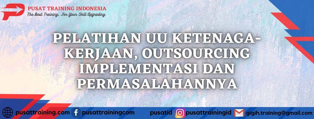 pelatihan-UU-ketenagkerjaan-outsourching-implementasi-dan-permasalahannya
