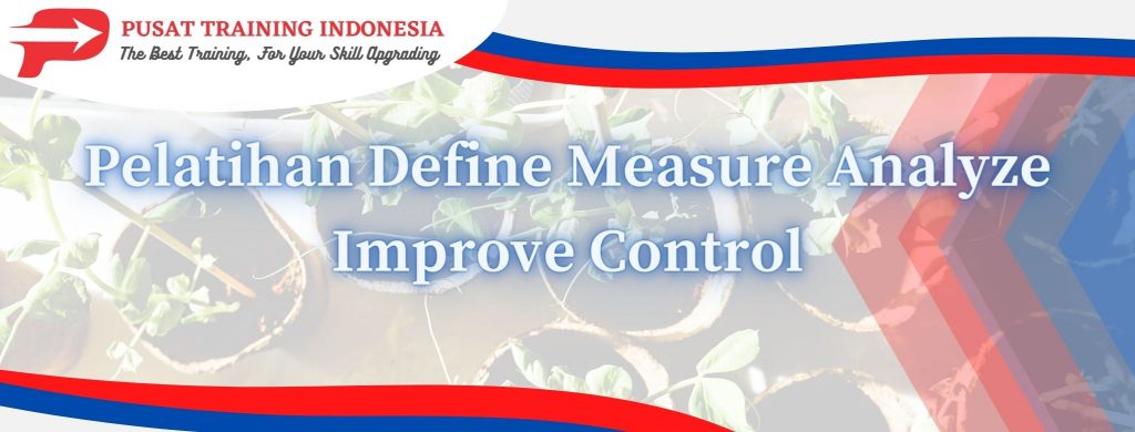 Pelatihan-Define-Measure-Analyze-Improve-Control