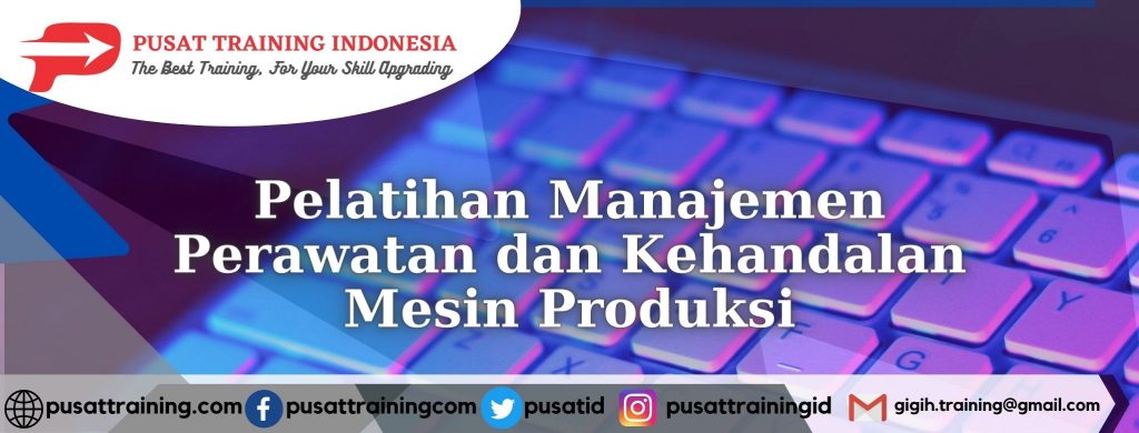 Pelatihan-Manajemen-Perawatan-dan-Kehandalan-Mesin-Produksi
