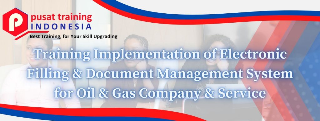 Training-Implementation-of-Electronic-Filling-Document-Management-System-for-Oil-Gas-Company-Service