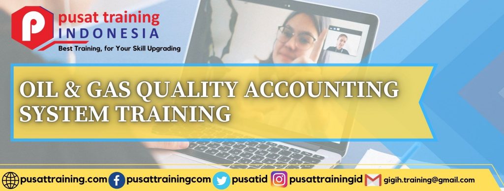 OIL & GAS QUALITY ACCOUNTING SYSTEM TRAINING