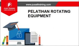 PELATIHAN-ROTATING-EQUIPMENT-300x176 PELATIHAN ROTATING EQUIPMENT: OPERATION, MAINTENANCE AND TROUBLESHOOTING