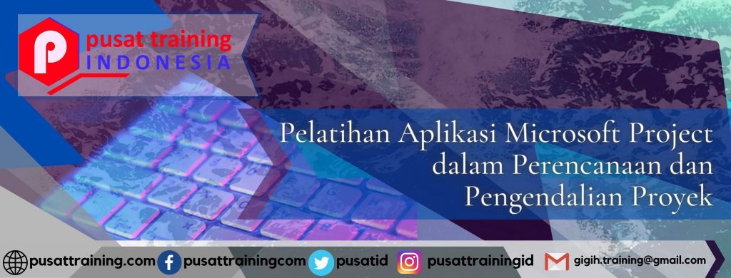 Pelatihan Aplikasi Microsoft Project dalam Perencanaan dan Pengendalian Proyek