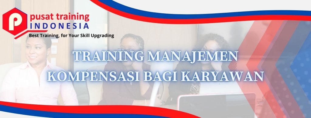 TRAINING MANAJEMEN KOMPENSASI BAGI KARYAWAN