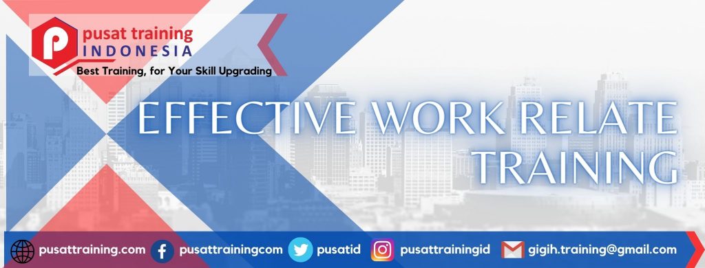 EFFECTIVE WORK RELATE TRAINING 
