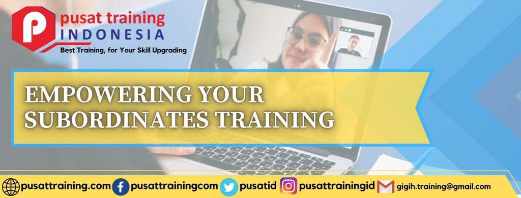 EMPOWERING YOUR SUBORDINATES TRAINING