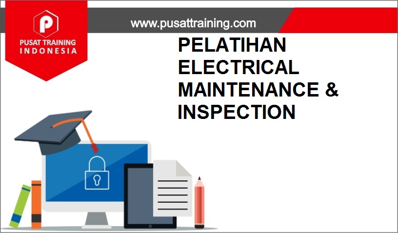training ELECTRICAL MAINTENANCE INSPECTION,pelatihan ELECTRICAL MAINTENANCE INSPECTION,training ELECTRICAL MAINTENANCE INSPECTION Batam,training ELECTRICAL MAINTENANCE INSPECTION Bandung,training ELECTRICAL MAINTENANCE INSPECTION Jakarta,training ELECTRICAL MAINTENANCE INSPECTION Jogja,training ELECTRICAL MAINTENANCE INSPECTION Malang,training ELECTRICAL MAINTENANCE INSPECTION Surabaya,training ELECTRICAL MAINTENANCE INSPECTION Bali,training ELECTRICAL MAINTENANCE INSPECTION Lombok,pelatihan ELECTRICAL MAINTENANCE INSPECTION Batam,pelatihan ELECTRICAL MAINTENANCE INSPECTION Bandung,pelatihan ELECTRICAL MAINTENANCE INSPECTION Jakarta,pelatihan ELECTRICAL MAINTENANCE INSPECTION Jogja,pelatihan ELECTRICAL MAINTENANCE INSPECTION Malang,pelatihan ELECTRICAL MAINTENANCE INSPECTION Surabaya,pelatihan ELECTRICAL MAINTENANCE INSPECTION Bali,pelatihan ELECTRICAL MAINTENANCE INSPECTION Lombok