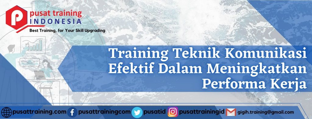 Training Teknik Komunikasi Efektif Dalam Meningkatkan Performa Kerja