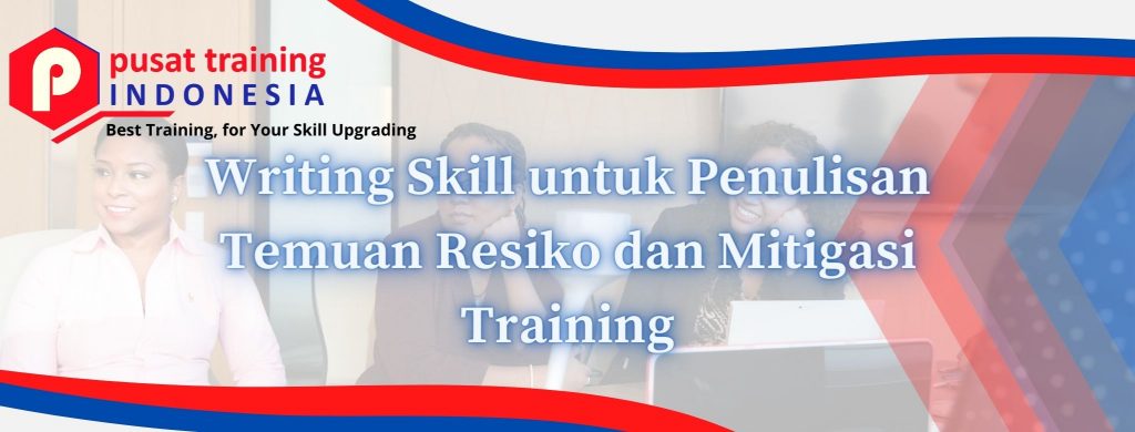 Writing Skill untuk Penulisan Temuan Resiko dan Mitigasi Training