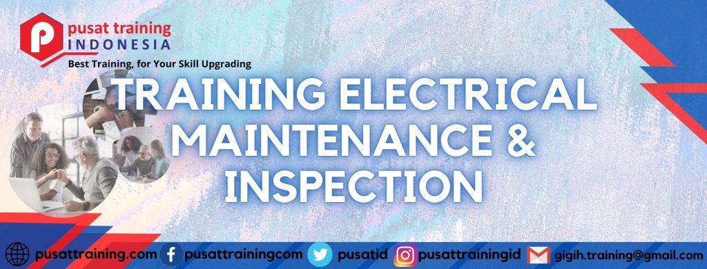 PELATIHAN ELECTRICAL MAINTENANCE & INSPECTION - Pusat Training Indonesia