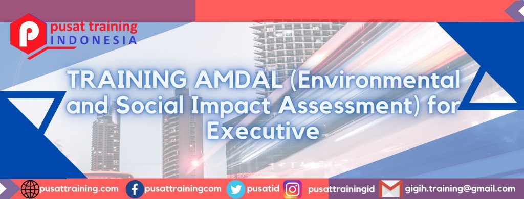 TRAINING AMDAL (Environmental and Social Impact Assessment) for Executive