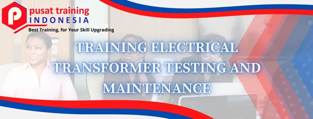 TRAINING ELECTRICAL TRANSFORMER TESTING AND MAINTENANCE