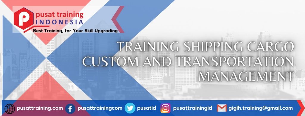 TRAINING SHIPPING CARGO CUSTOM AND TRANSPORTATION MANAGEMENT