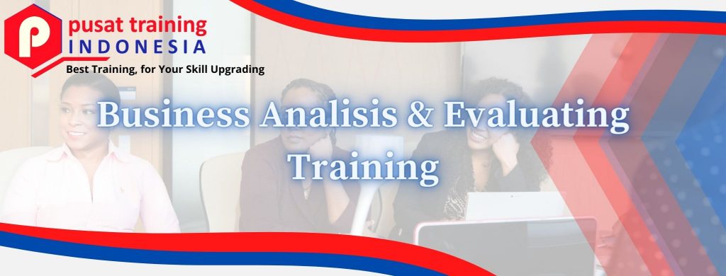 Business Analisis & Evaluating Training 