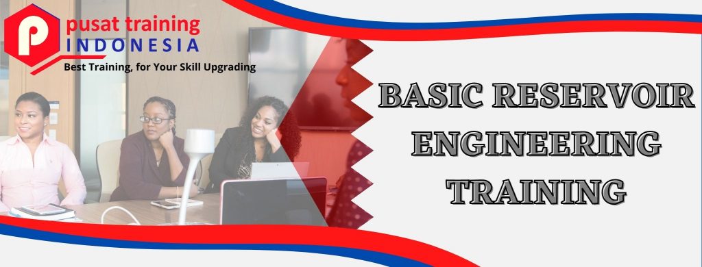 PELATIHAN BASIC RESERVOIR ENGINEERING FOR NON PETROLEUM ENGINEER