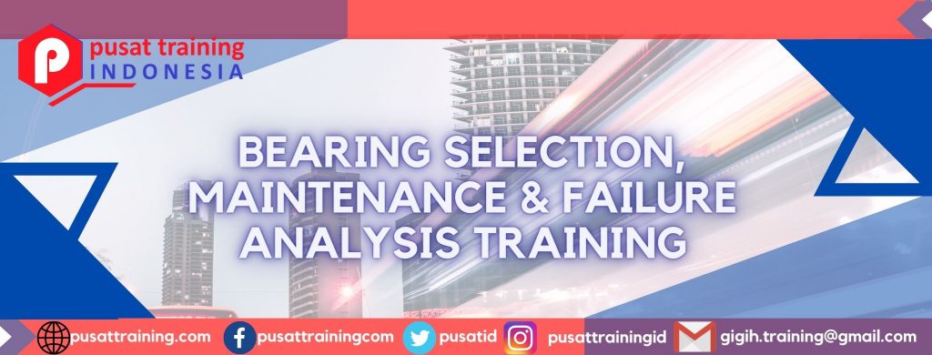 BEARING SELECTION, MAINTENANCE & FAILURE ANALYSIS TRAINING