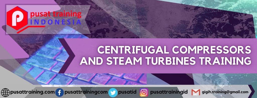 CENTRIFUGAL COMPRESSORS AND STEAM TURBINES TRAINING 