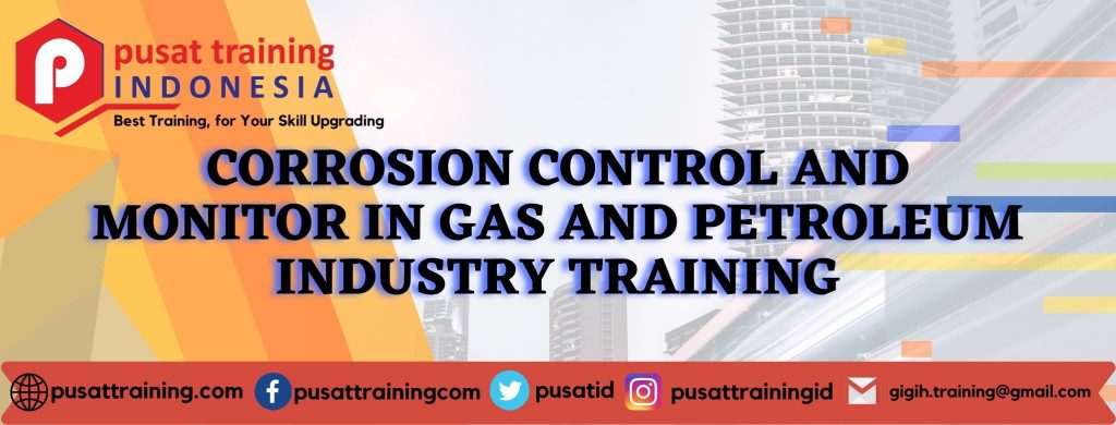 CORROSION CONTROL AND MONITOR IN GAS AND PETROLEUM INDUSTRY TRAINING 