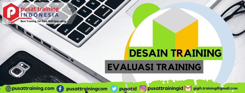 DESAIN TRAINING DAN EVALUASI TRAINING 