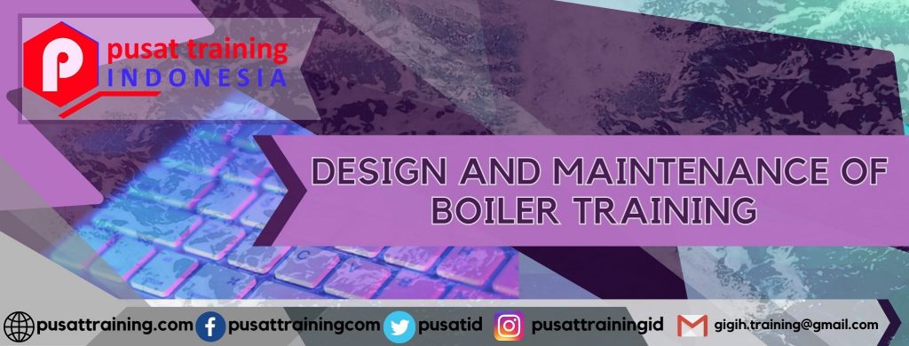 DESIGN AND MAINTENANCE OF BOILER TRAINING 
