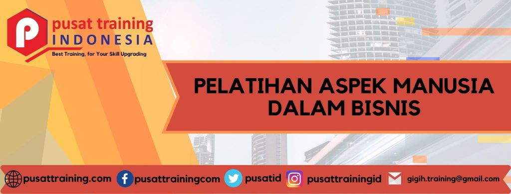 PELATIHAN ASPEK MANUSIA DALAM BISNIS