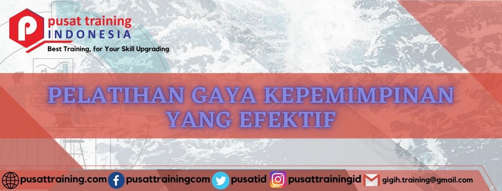 PELATIHAN GAYA KEPEMIMPINAN YANG EFEKTIF
