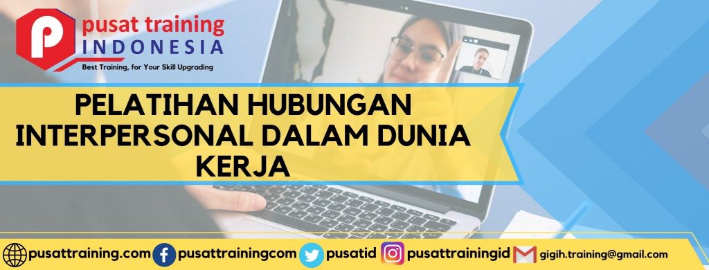 PELATIHAN HUBUNGAN INTERPERSONAL DALAM DUNIA KERJA