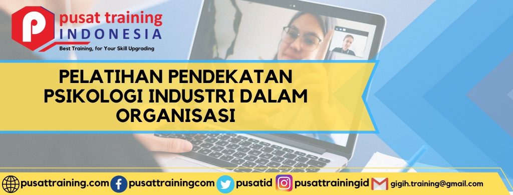 PELATIHAN PENDEKATAN PSIKOLOGI INDUSTRI DALAM ORGANISASI