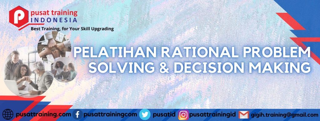 PELATIHAN RATIONAL PROBLEM SOLVING & DECISION MAKING