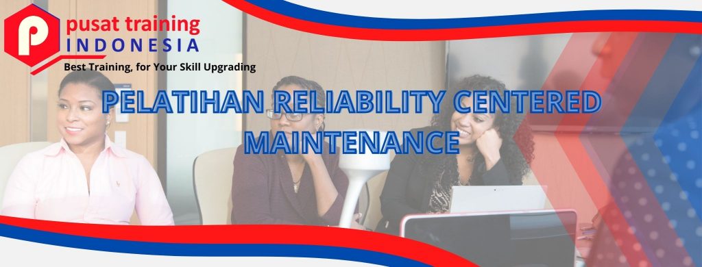 PELATIHAN RELIABILITY CENTERED MAINTENANCE