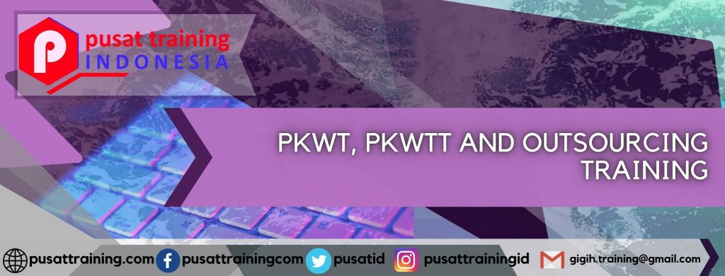 PKWT, PKWTT AND OUTSOURCING TRAINING