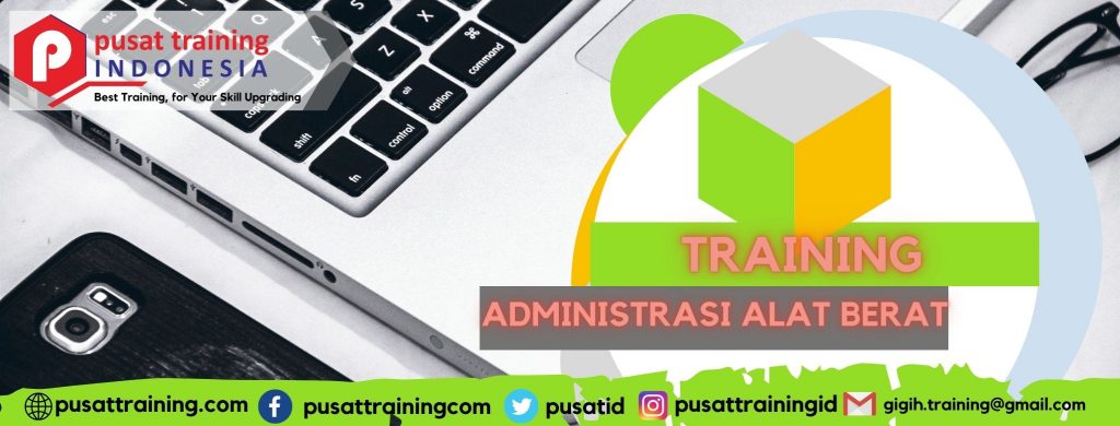 TRAINING ADMINISTRASI ALAT BERAT