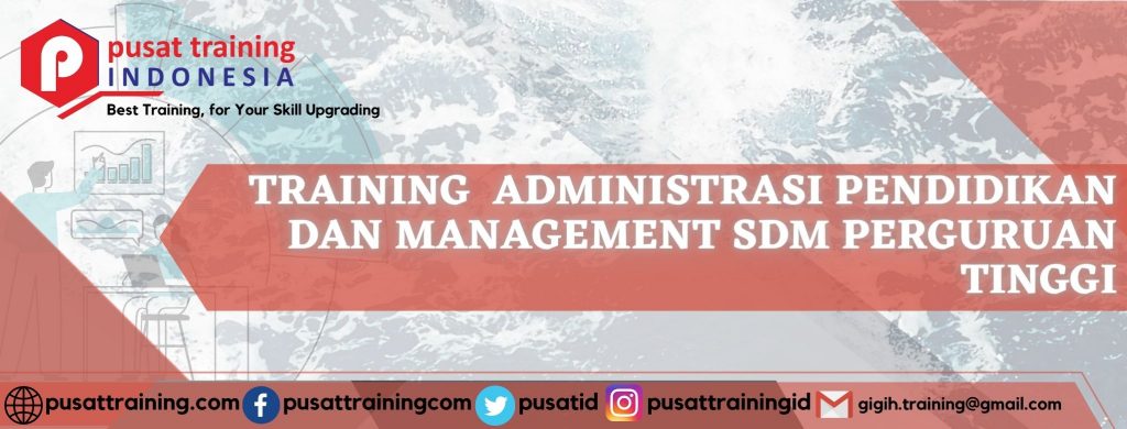 TRAINING  ADMINISTRASI PENDIDIKAN DAN MANAGEMENT SDM PERGURUAN TINGGI