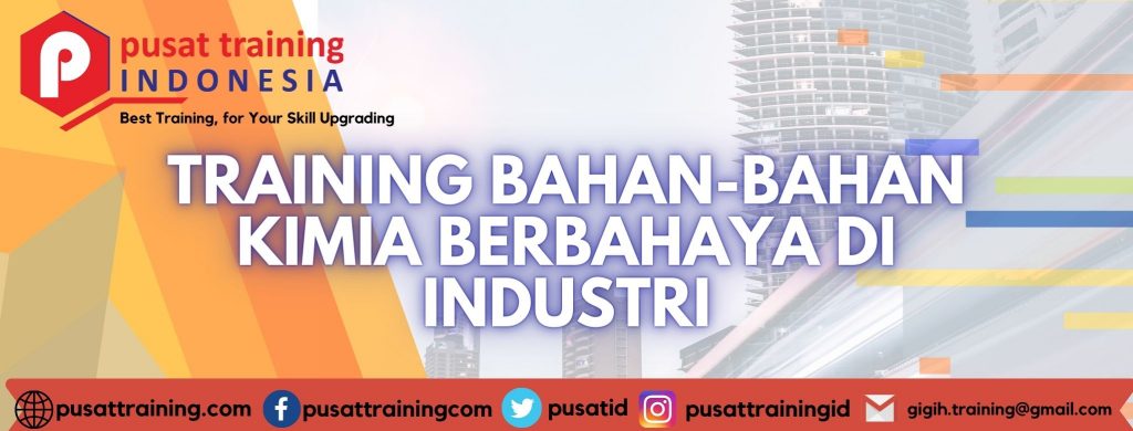TRAINING BAHAN-BAHAN KIMIA BERBAHAYA DI INDUSTRI