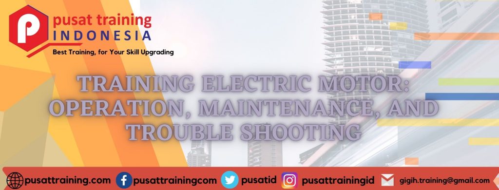 TRAINING ELECTRIC MOTOR OPERATION, MAINTENANCE, AND TROUBLE SHOOTING