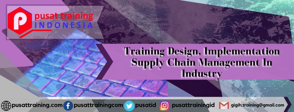 Training Design, Implementation Supply Chain Management In Industry