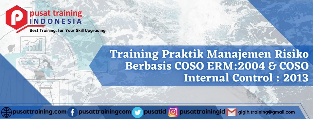 Training Praktik Manajemen Risiko Berbasis COSO ERM2004 & COSO Internal Control 2013